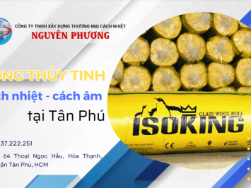 Bông thủy tinh và đơn vị cung cấp uy tín tại Tân Phú