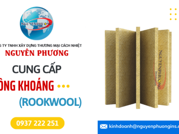 Cung cấp sản phẩm bông khoáng (Rockwool) chất lượng, đa dạng mẫu mã