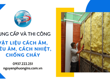 Cung cấp và thi công vật liệu cách âm, tiêu âm, cách nhiệt, chống cháy uy tín